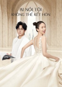 Xem phim Ai Nói Tôi Không Thể Kết Hôn - Get Married or Not (2020)