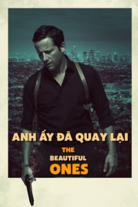 Xem phim Anh Ấy Đã Quay Lại - The Beautiful Ones (2017)