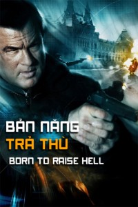 Xem phim Bản Năng Trả Thù - Born To Raise Hell (2010)