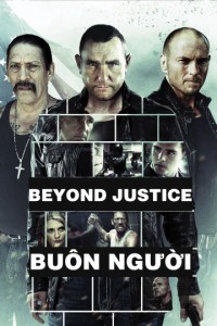 Xem phim Buôn Người - Beyond Justice (2014)