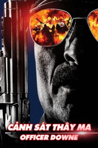 Xem phim Cảnh Sát Thây Ma - Officer Downe (2016)