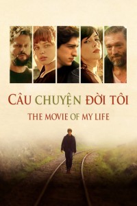 Xem phim Câu Chuyện Đời Tôi - The Movie of My Life (2017)