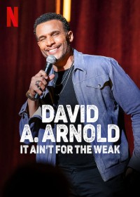 Xem phim David A. Arnold: Không dành cho kẻ yếu đuối - David A. Arnold: It Ain't For the Weak (2022)