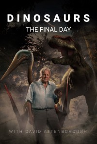 Xem phim Dinosaurs: The Final Day with David Attenborough - Dinosaurs: The Final Day with David Attenborough (2022)