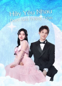 Xem phim Hãy Yêu Nhau Dưới Ánh Trăng Tròn - Love Under The Full Moon (2021)