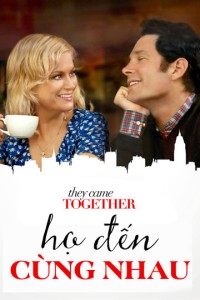 Xem phim Họ Đến Cùng Nhau - They Came Together (2014)