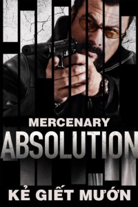 Xem phim Kẻ Giết Mướn - Mercenary: Absolution (2015)