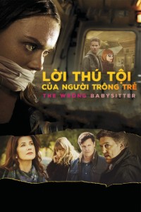 Xem phim Lời Thú Tội Của Người Trông Trẻ - The Wrong Babysitter (2017)