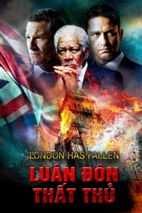 Xem phim Luân Đôn Thất Thủ - London Has Fallen (2017)