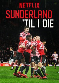 Xem phim Mãi mãi đội Sunderland (Phần 1) - Sunderland 'Til I Die (Season 1) (2018)