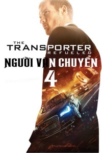 Xem phim Người Vận Chuyển 4 - The Transporter Refueled (2015)