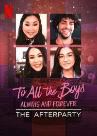 Xem phim Những chàng trai năm ấy: Mãi yêu – Tiệc hậu - To All the Boys: Always and Forever - The Afterparty (2021)