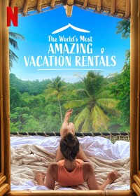 Xem phim Những nhà nghỉ tuyệt vời nhất thế giới (Phần 1) - The World's Most Amazing Vacation Rentals (Season 1) (2021)