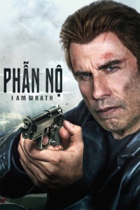 Xem phim Phẫn Nộ - I Am Wrath (2016)