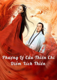 Xem phim Phượng Lệ Cửu Thiên - Diễm Xích - Love In The Land Of Immortality (2020)