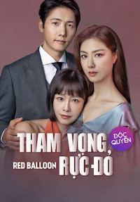 Xem phim Tham Vọng Rực Đỏ - Red Balloon (2022)