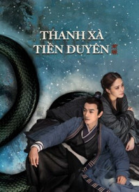 Xem phim Thanh Xà: Tiền Duyên - The fate of reunion (2021)