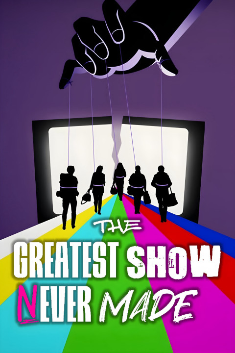 Xem phim The Greatest Show Never Made - The Greatest Show Never Made (2023)