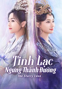 Xem phim Tinh Lạc Ngưng Thành Đường - The Starry Love (2023)