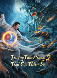 Xem phim Trương Tam Phong 2 Thái Cực Thiên Sư - Tai Chi Hero (2020)