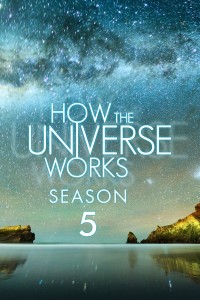 Xem phim Vũ trụ hoạt động như thế nào (Phần 5) - How the Universe Works (Season 5) (2016)